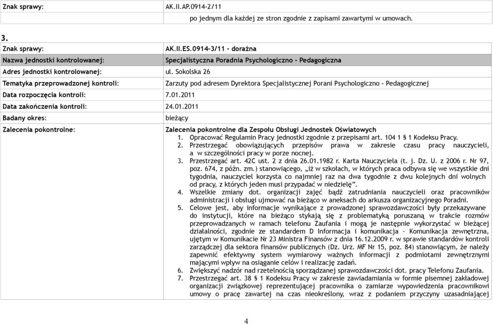 0914-3/11 - doraźna Specjalistyczna Poradnia Psychologiczno - Pedagogiczna Zarzuty pod adresem Dyrektora Specjalistycznej Porani Psychologiczno - Pedagogicznej bieżący Zalecenia pokontrolne dla
