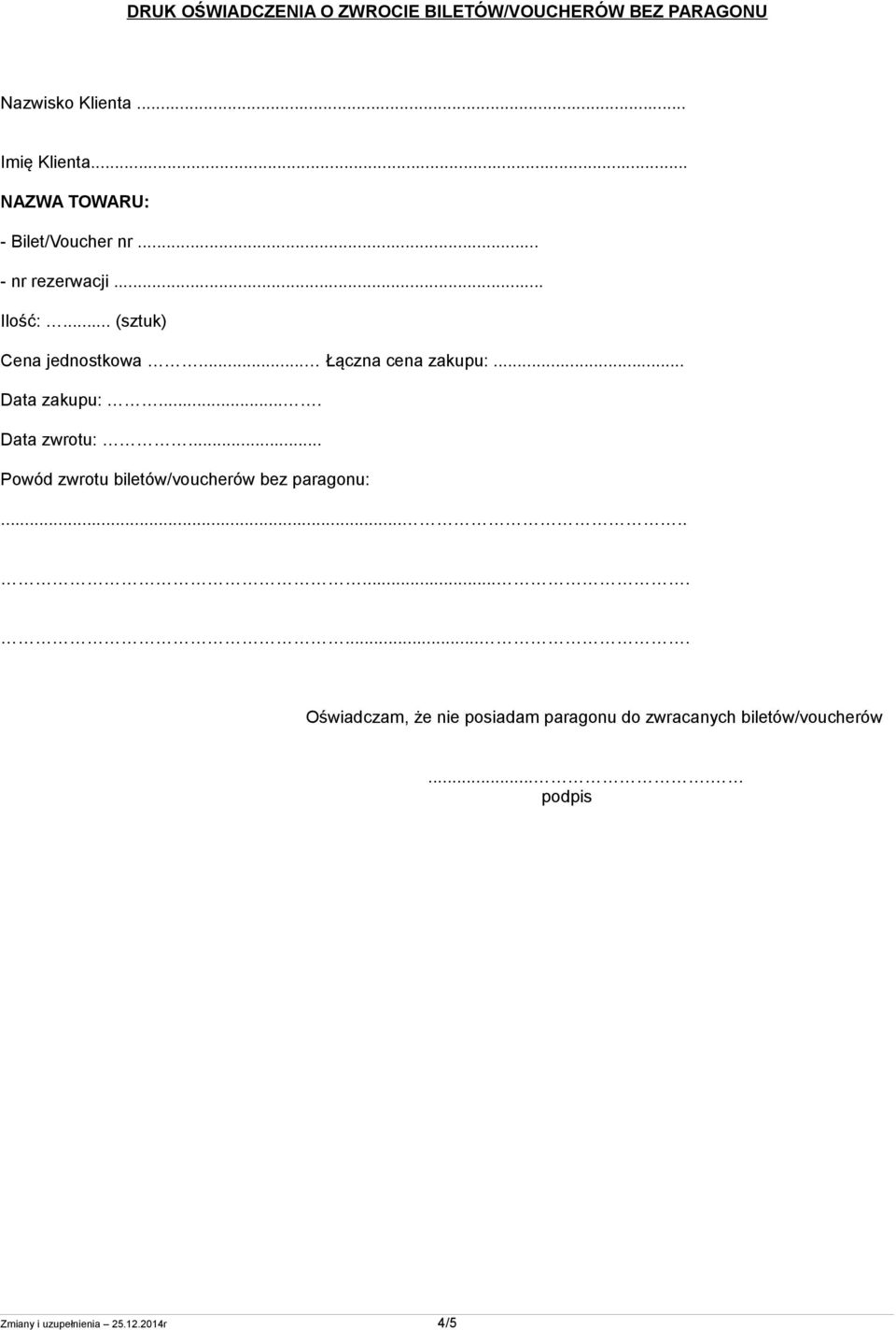 .. Łączna cena zakupu:... Data zakupu:.... Data zwrotu:... Powód zwrotu biletów/voucherów bez paragonu:.