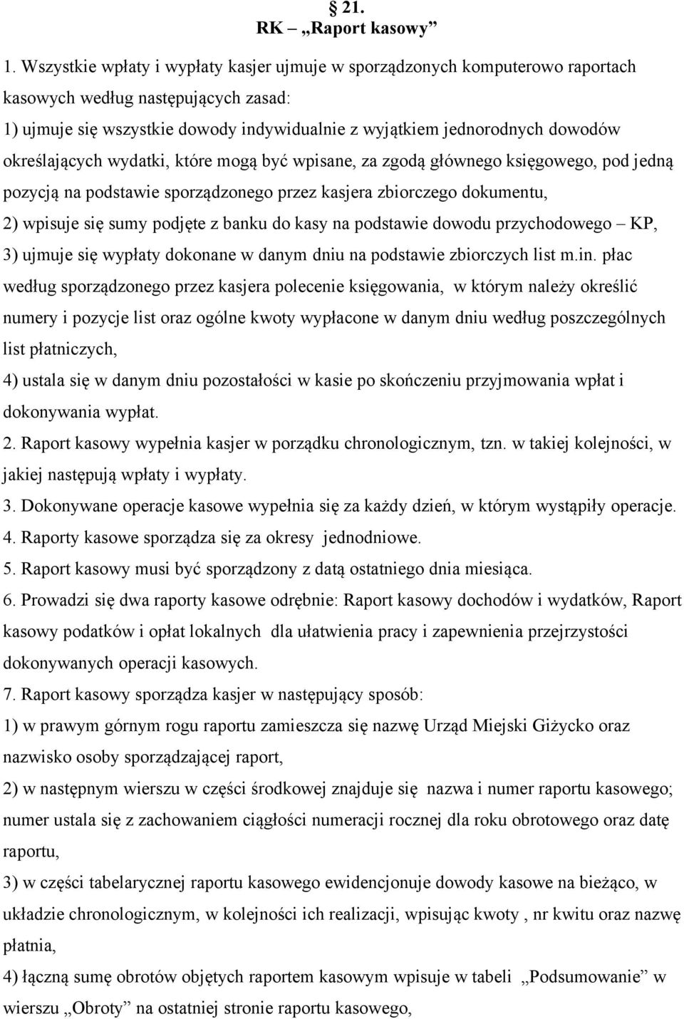 określających wydatki, które mogą być wpisane, za zgodą głównego księgowego, pod jedną pozycją na podstawie sporządzonego przez kasjera zbiorczego dokumentu, 2) wpisuje się sumy podjęte z banku do