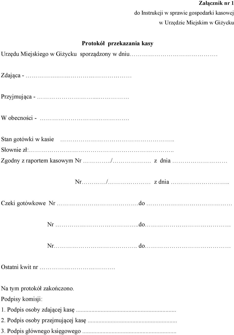 . Zgodny z raportem kasowym Nr../. z dnia Nr / z dnia.. Czeki gotówkowe Nr.do Nr..do Nr.. do Ostatni kwit nr.