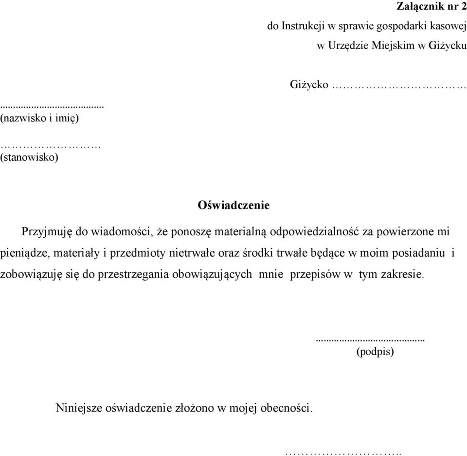 odpowiedzialność za powierzone mi pieniądze, materiały i przedmioty nietrwałe oraz środki trwałe będące w moim