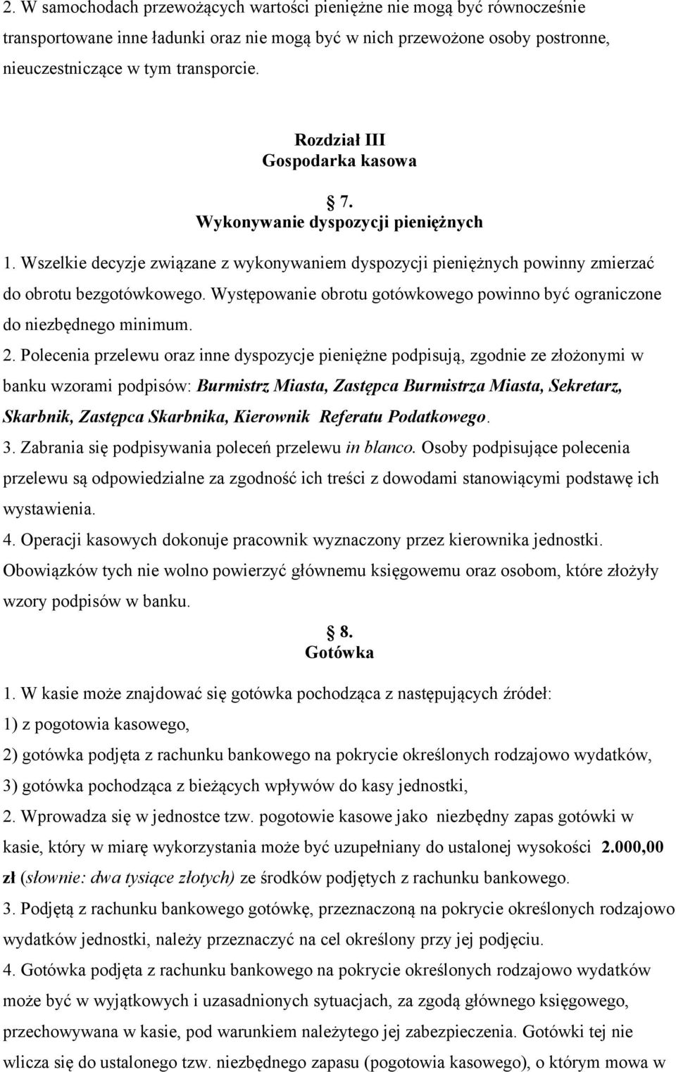 Występowanie obrotu gotówkowego powinno być ograniczone do niezbędnego minimum. 2.