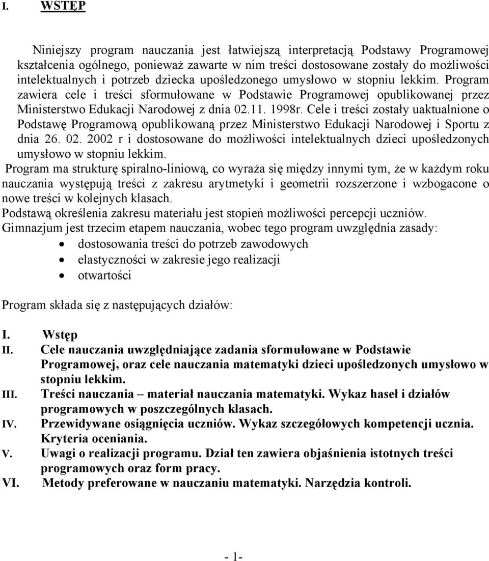 Cele i treści zostały uaktualnione o Podstawę Programową opublikowaną przez Ministerstwo Edukacji Narodowej i Sportu z dnia 26. 02.