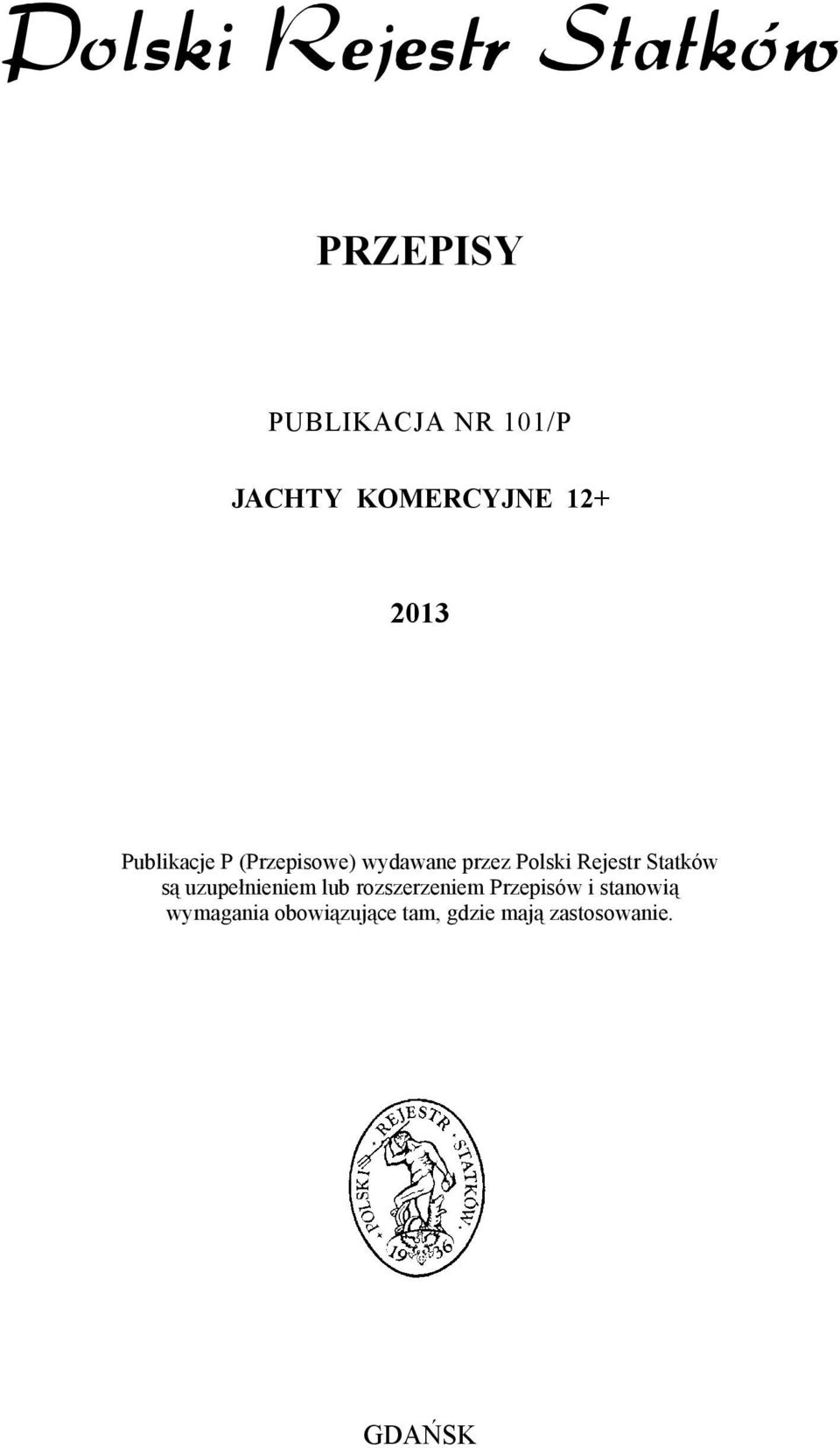 Statków są uzupełnieniem lub rozszerzeniem Przepisów i