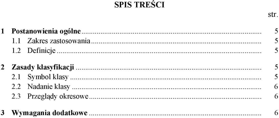 .. 5 2 Zasady klasyfikacji... 5 2.1 Symbol klasy... 5 2.2 Nadanie klasy.