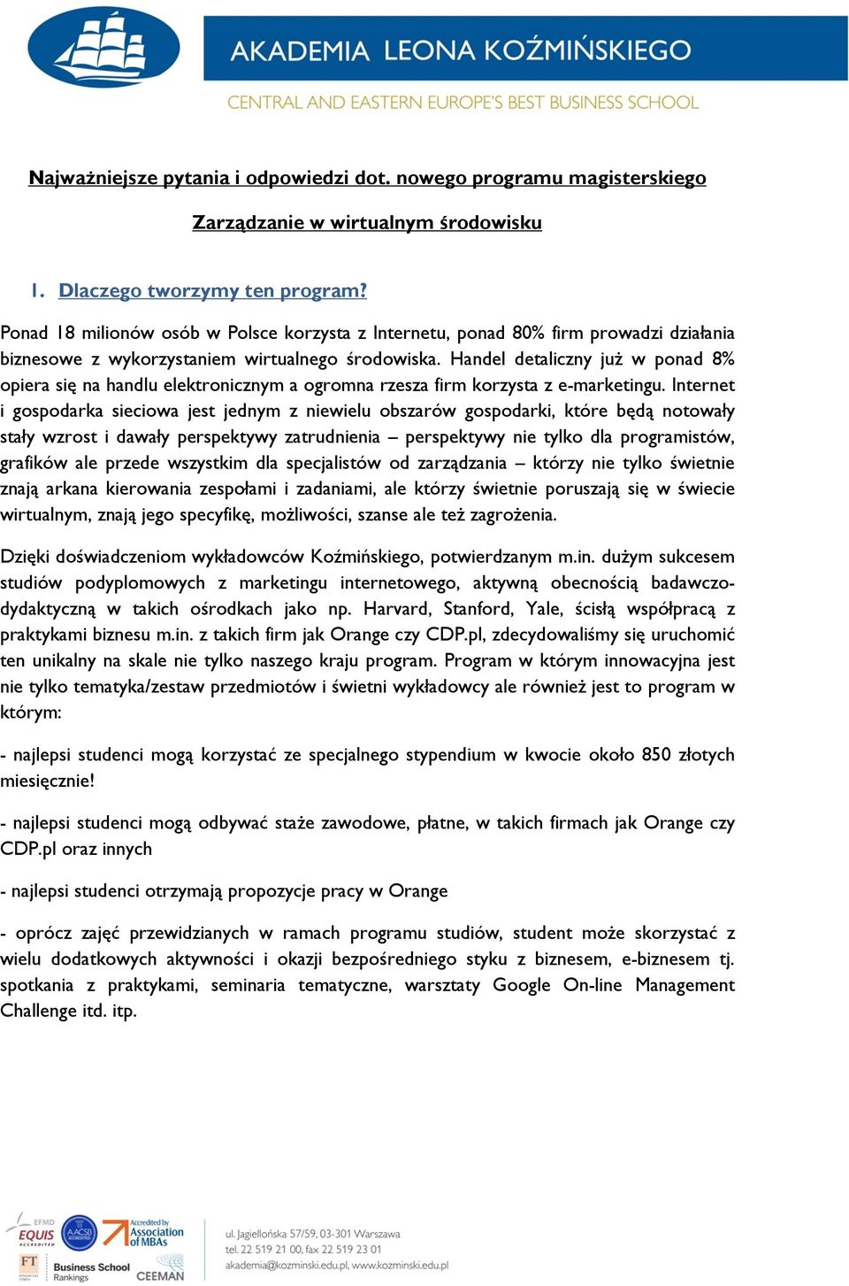 Handel detaliczny już w ponad 8% opiera się na handlu elektronicznym a ogromna rzesza firm korzysta z e-marketingu.