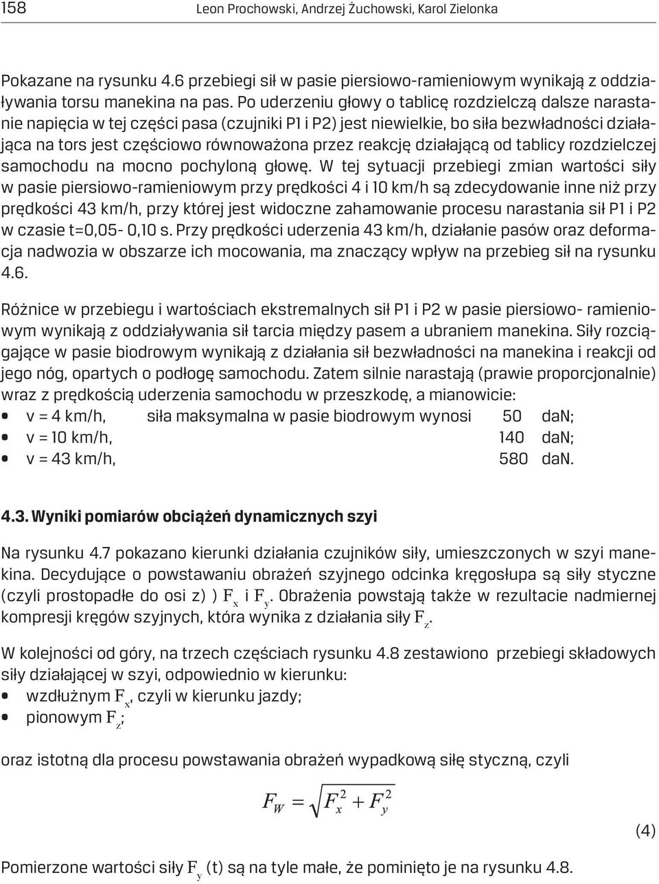 reakcję działającą od tablicy rozdzielczej samochodu na mocno pochyloną głowę.
