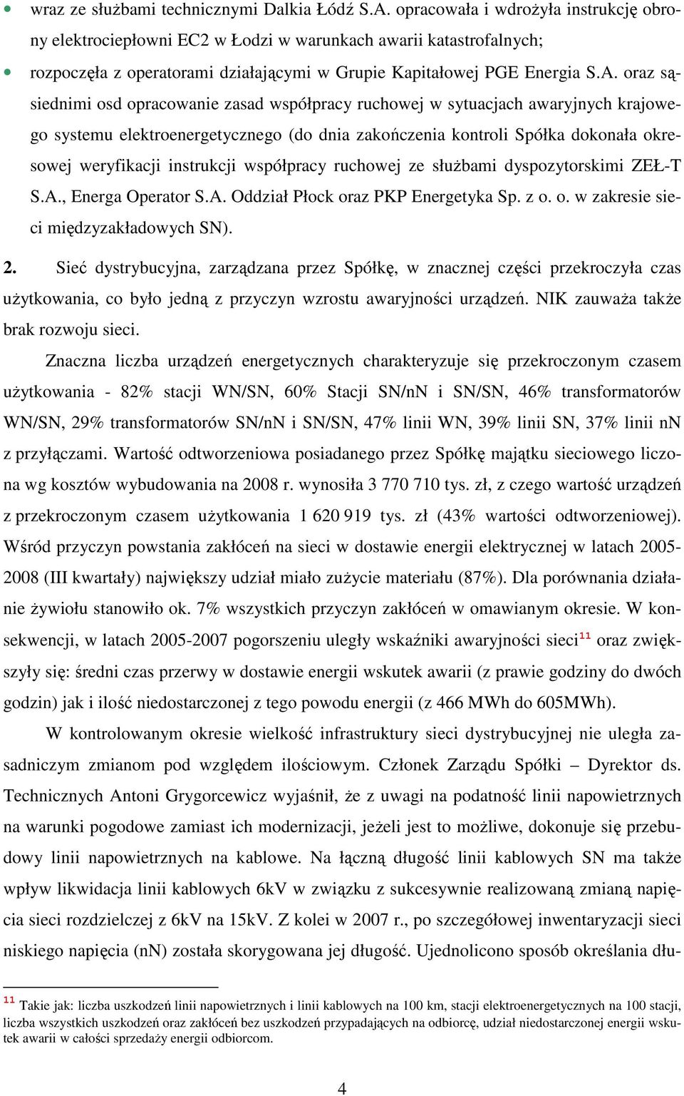 oraz sąsiednimi osd opracowanie zasad współpracy ruchowej w sytuacjach awaryjnych krajowego systemu elektroenergetycznego (do dnia zakończenia kontroli Spółka dokonała okresowej weryfikacji