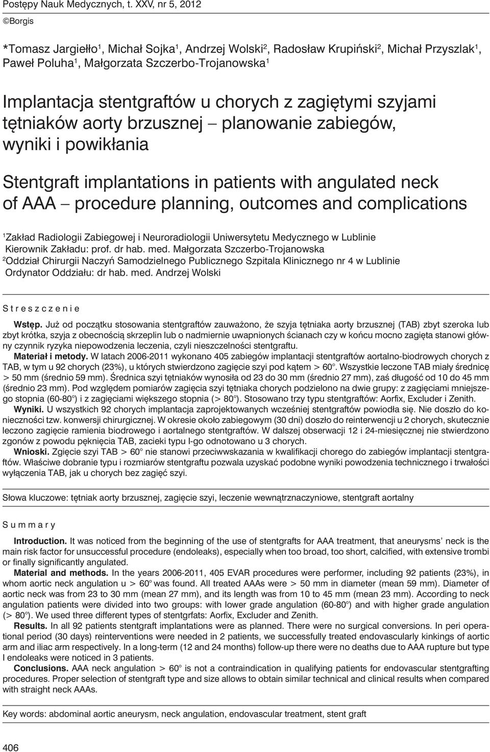 chorych z zagiętymi szyjami tętniaków aorty brzusznej planowanie zabiegów, wyniki i powikłania Stentgraft implantations in patients with angulated neck of AAA procedure planning, outcomes and