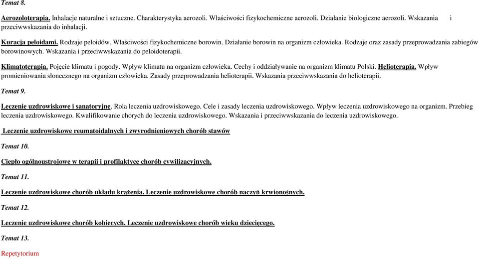 Wskazania i przeciwwskazania do peloidoterapii. Klimatoterapia. Pojęcie klimatu i pogody. Wpływ klimatu na organizm człowieka. Cechy i oddziaływanie na organizm klimatu Polski. Helioterapia.