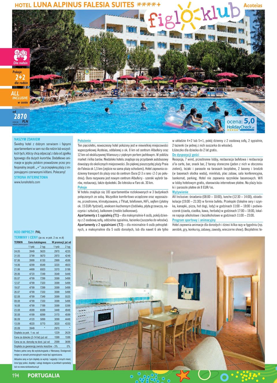 Polecamy! www.lunahotels.com TERMIN Cena katalogowa W promocji ju 24.05 3949 5620 2970 4220 31.05 3799 5670 2870 4249 07.06 3999 6130 2999 4599 14.06 4299 6549 3220 4920 21.06 4499 6920 3370 5199 28.