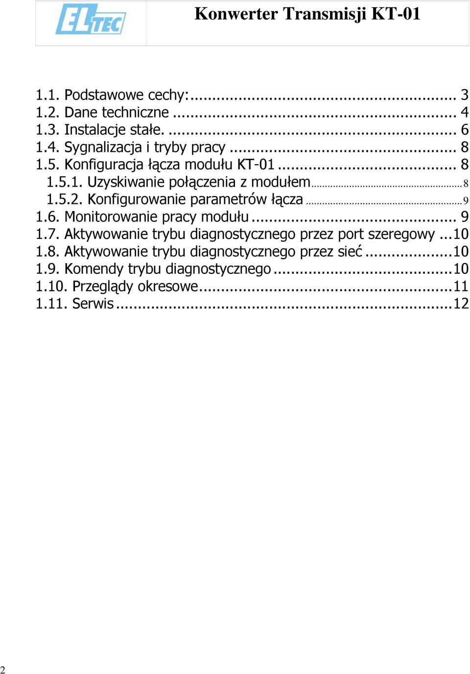 6. Monitorowanie pracy modułu... 9 1.7. Aktywowanie trybu diagnostycznego przez port szeregowy...10 1.8.