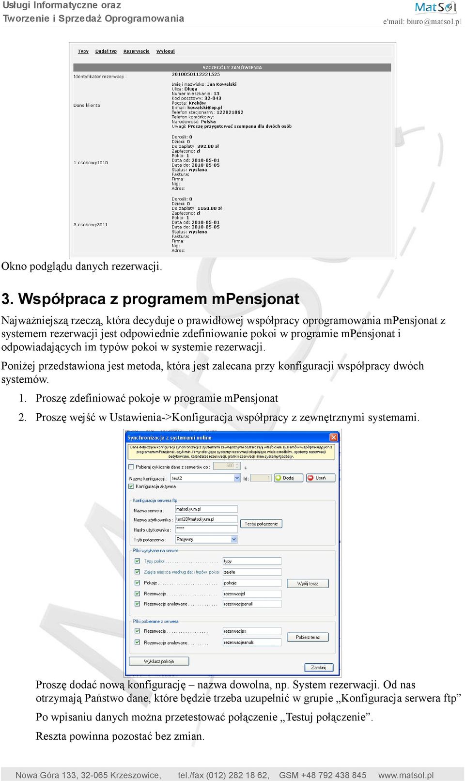 mpensjonat i odpowiadających im typów pokoi w systemie rezerwacji. Poniżej przedstawiona jest metoda, która jest zalecana przy konfiguracji współpracy dwóch systemów. 1.