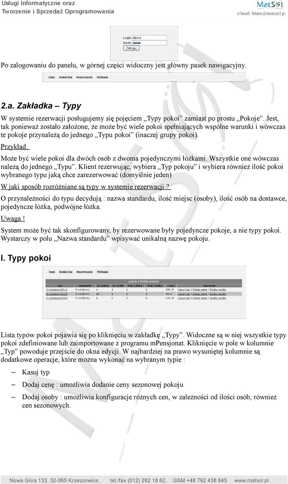 Może być wiele pokoi dla dwóch osób z dwoma pojedynczymi łóżkami. Wszystkie one wówczas należą do jednego Typu.