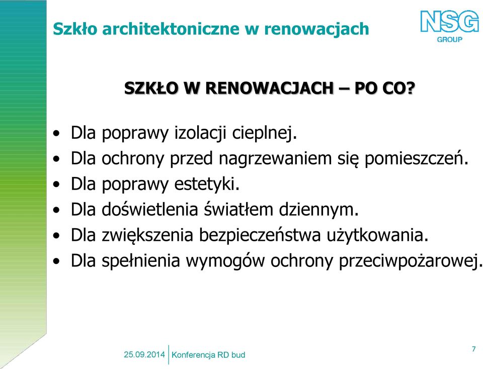 Dla ochrony przed nagrzewaniem się pomieszczeń. Dla poprawy estetyki.