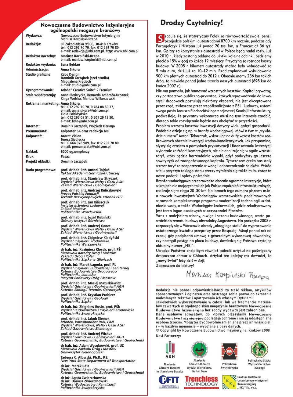 pl, http: www.nbi.com.pl Redaktor naczelny: Mariusz Karpiński-Rzepa e-mail: mariusz.karpinski@nbi.com.pl Redaktor wydania: Lena Bełdan Administracja: Anna Sikora Studio graficzne: Kebo Design Dominik Jarząbek (szef studia) Magdalena Kręcioch e-mail: studio@nbi.