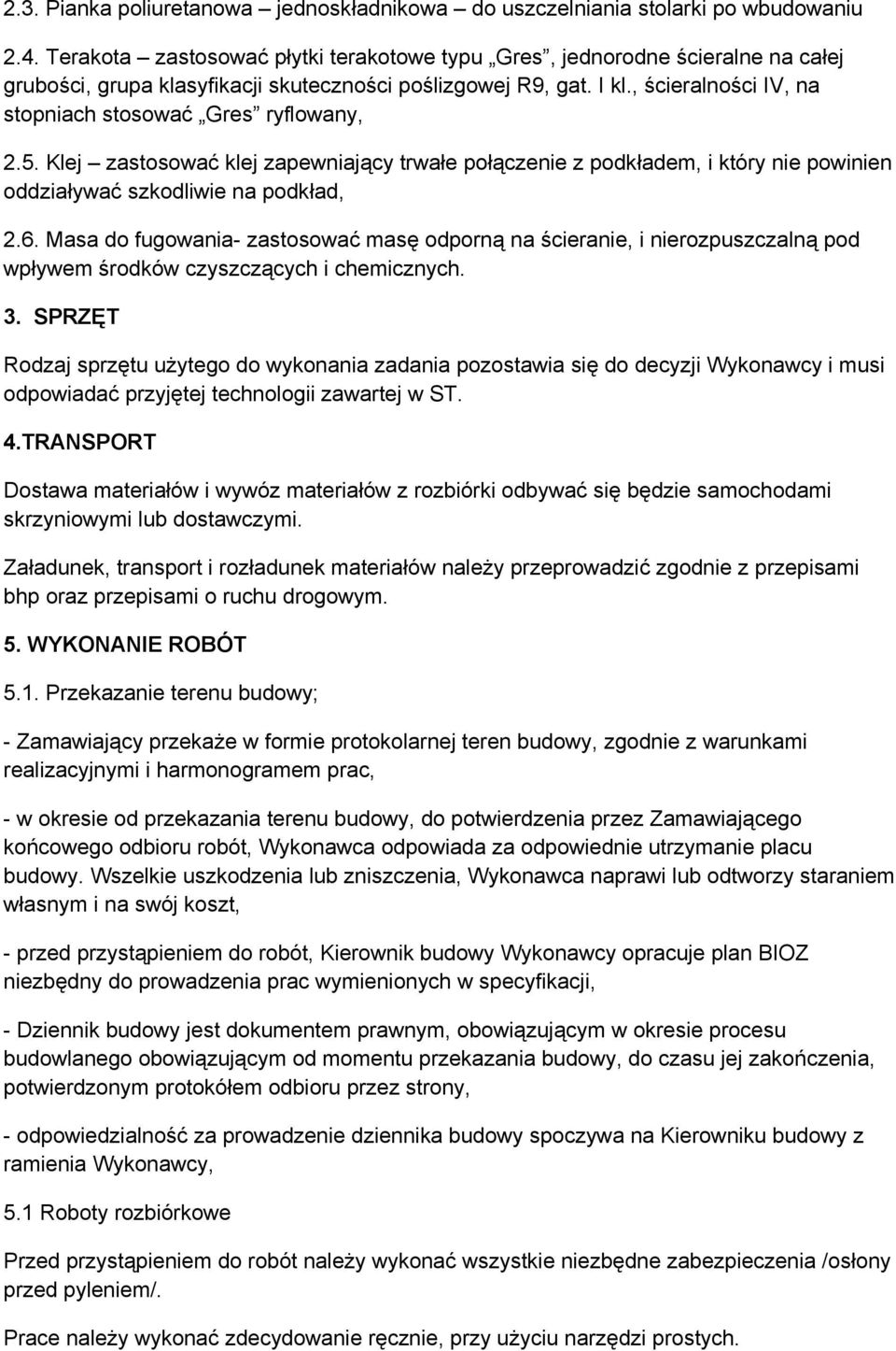 , ścieralności IV, na stopniach stosować Gres ryflowany, 2.5. Klej zastosować klej zapewniający trwałe połączenie z podkładem, i który nie powinien oddziaływać szkodliwie na podkład, 2.6.