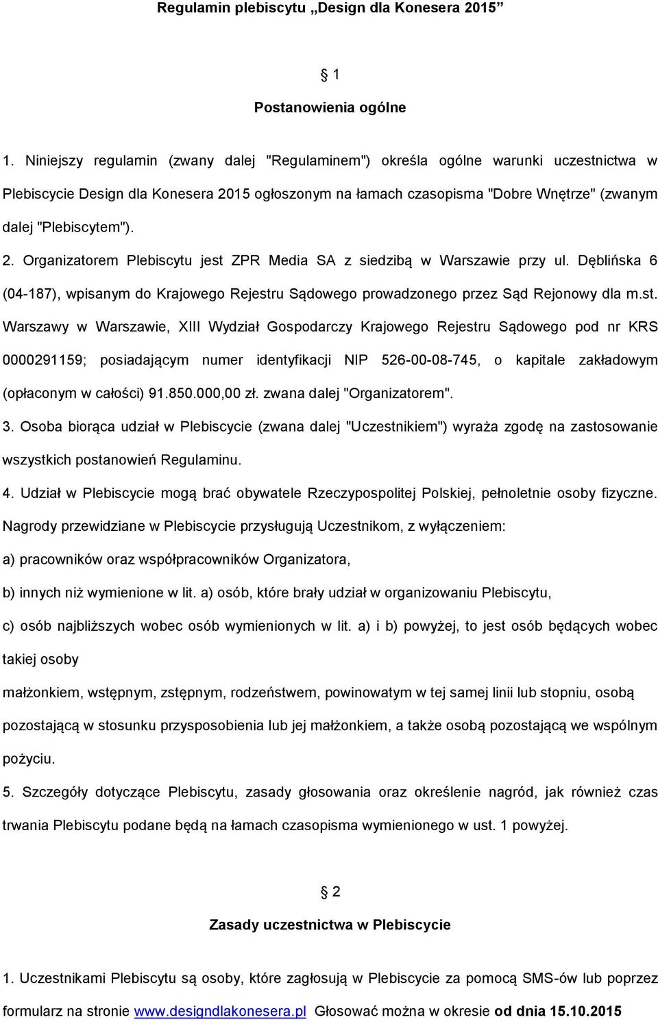 2. Organizatorem Plebiscytu jest 