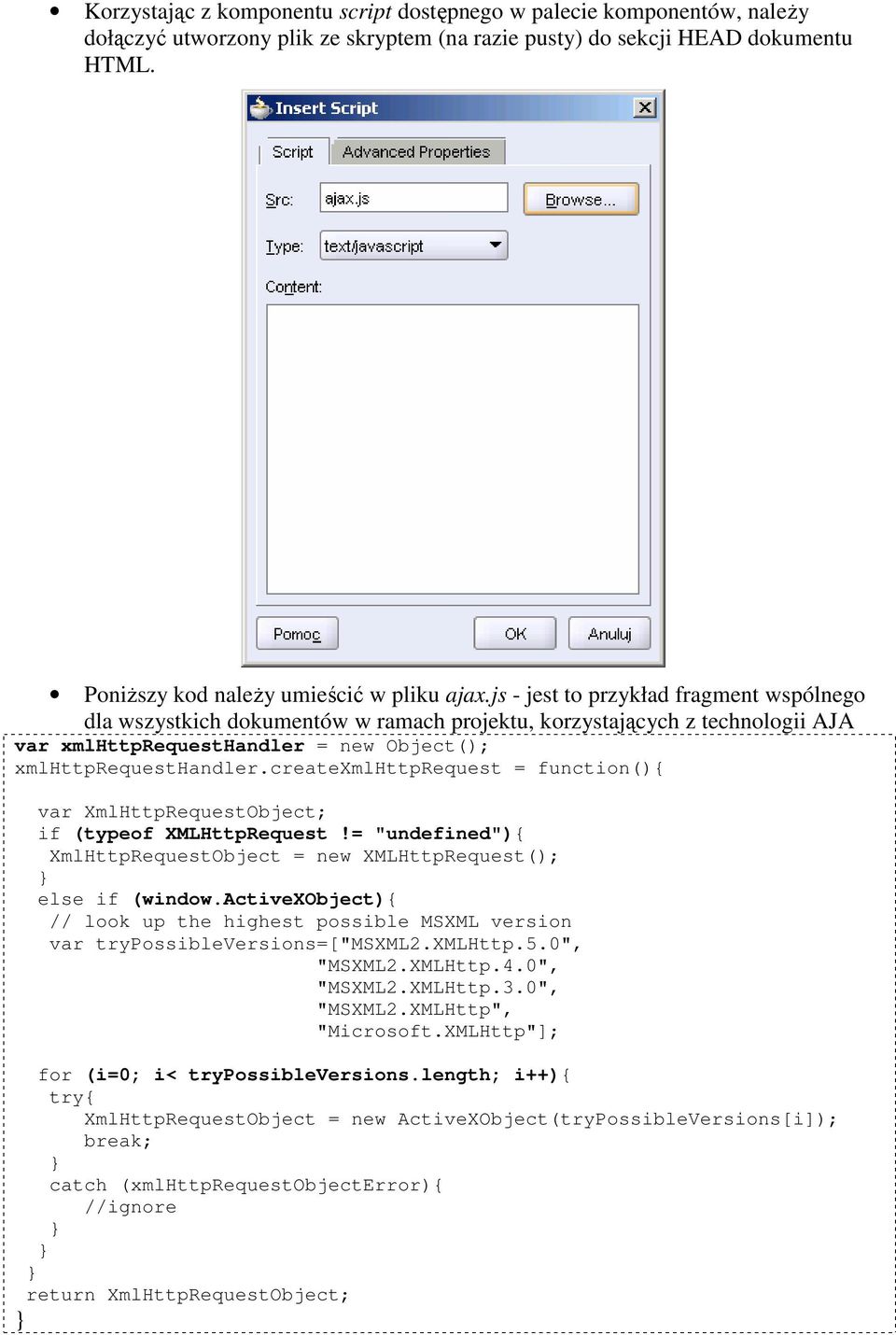 createxmlhttprequest = function(){ var XmlHttpRequestObject; if (typeof XMLHttpRequest!= "undefined"){ XmlHttpRequestObject = new XMLHttpRequest(); else if (window.