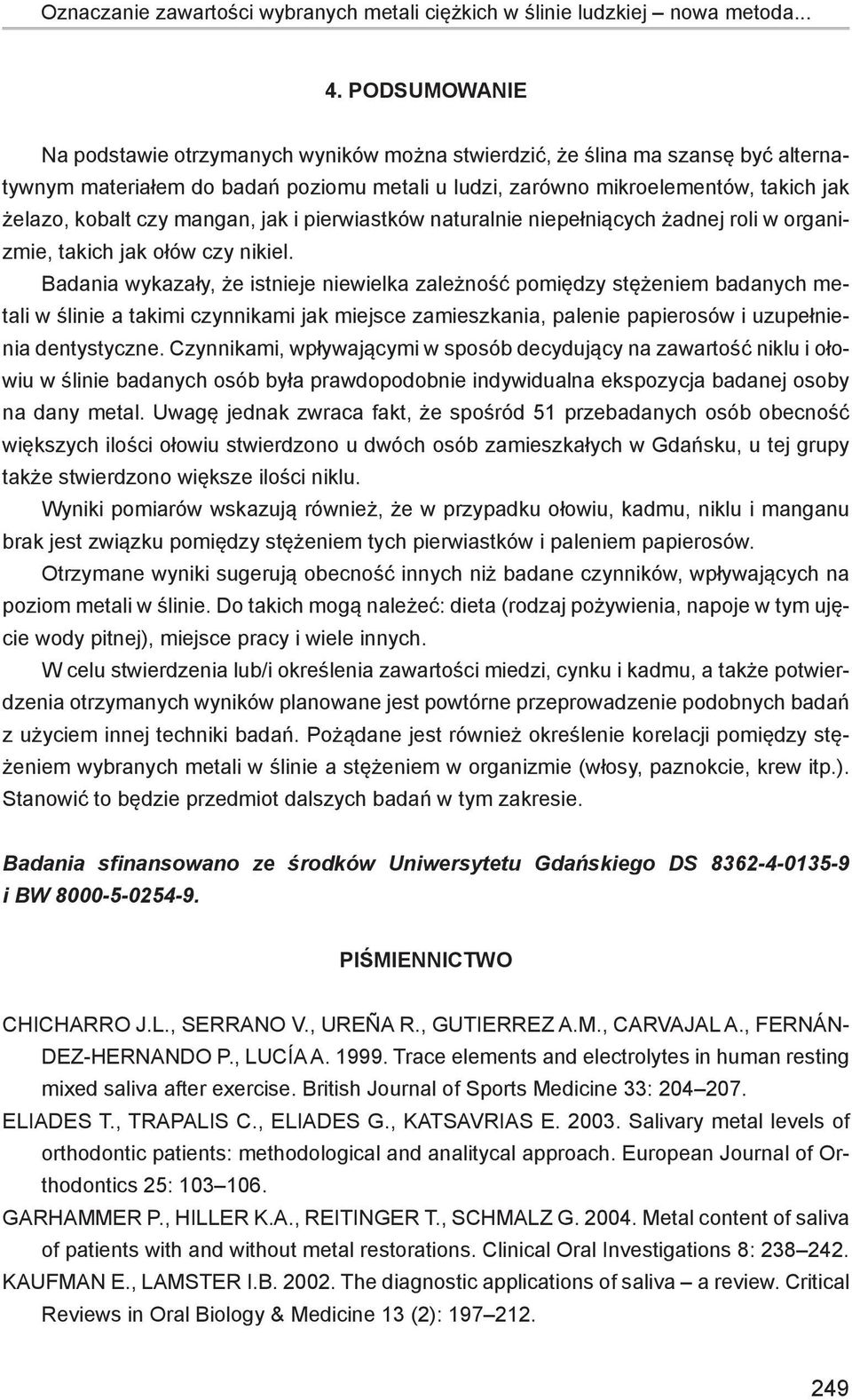 mangan, jak i pierwiastków naturalnie niepełniących żadnej roli w organizmie, takich jak ołów czy nikiel.