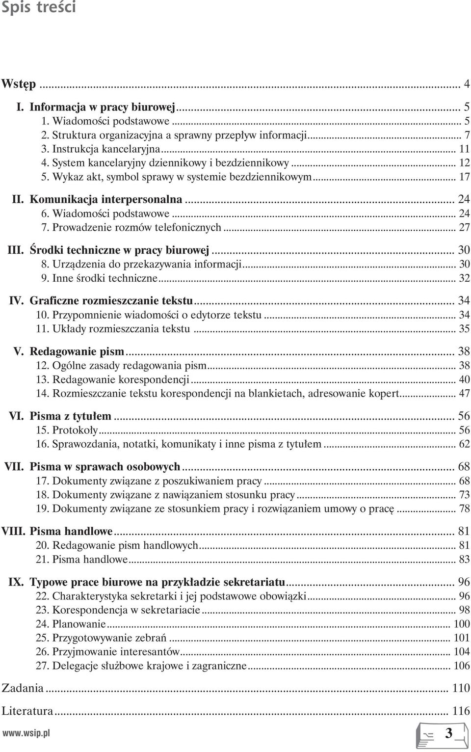 Prowadzenie rozmów telefonicznych... 27 III. Środki techniczne w pracy biurowej... 30 8. Urządzenia do przekazywania informacji... 30 9. Inne środki techniczne... 32 IV.