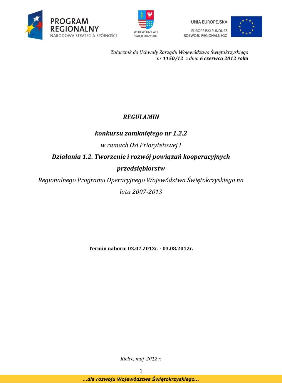 2 w ramach Osi Priorytetowej I Działania 1.2. Tworzenie i rozwój powiązań kooperacyjnych