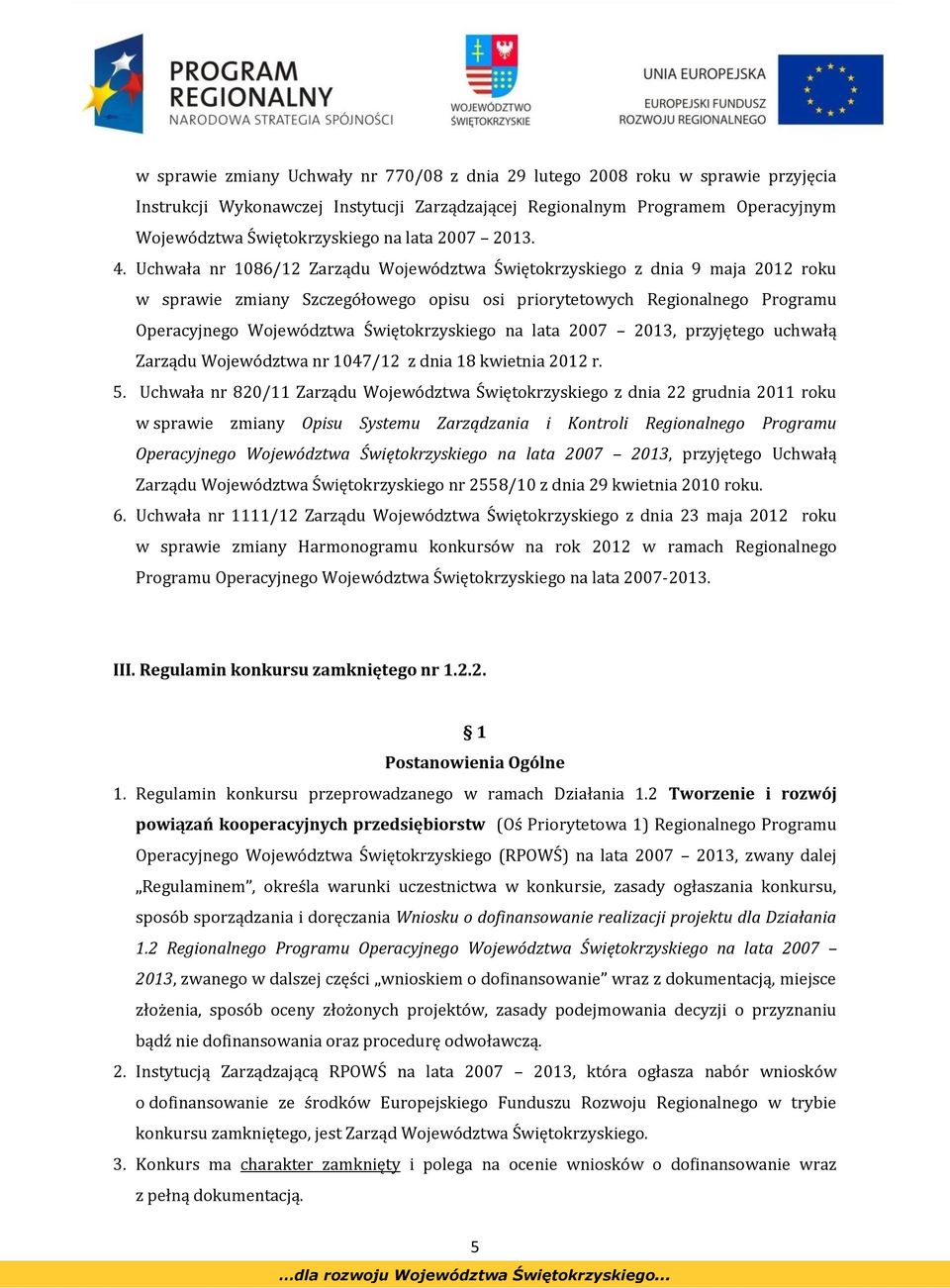 Uchwała nr 1086/12 Zarządu Województwa Świętokrzyskiego z dnia 9 maja 2012 roku w sprawie zmiany Szczegółowego opisu osi priorytetowych Regionalnego Programu Operacyjnego Województwa Świętokrzyskiego