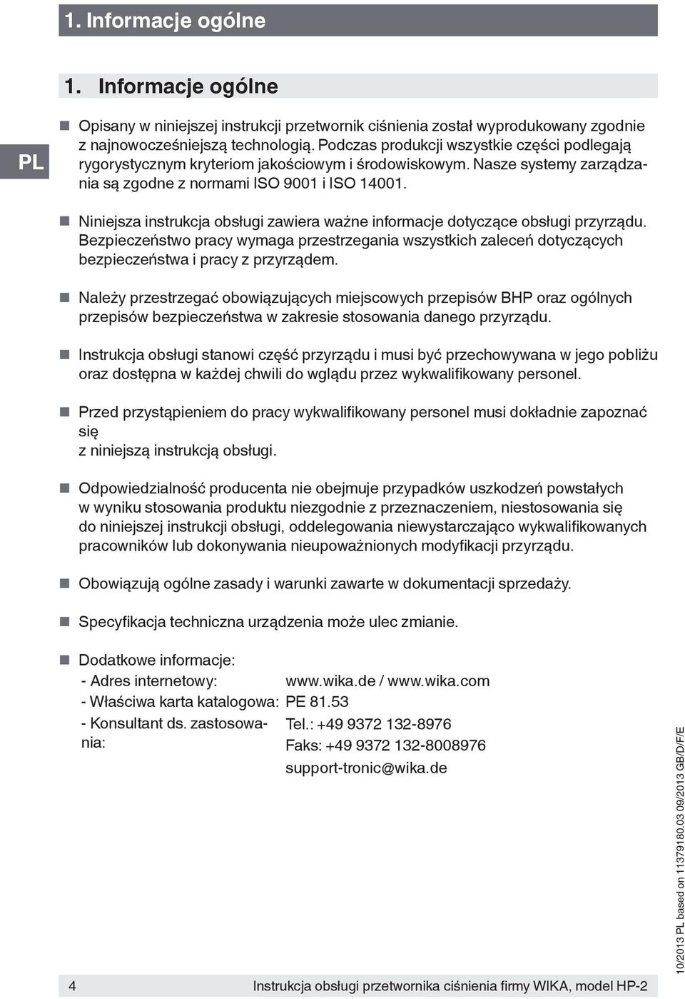 Niniejsza instrukcja obsługi zawiera ważne informacje dotyczące obsługi przyrządu. Bezpieczeństwo pracy wymaga przestrzegania wszystkich zaleceń dotyczących bezpieczeństwa i pracy z przyrządem.