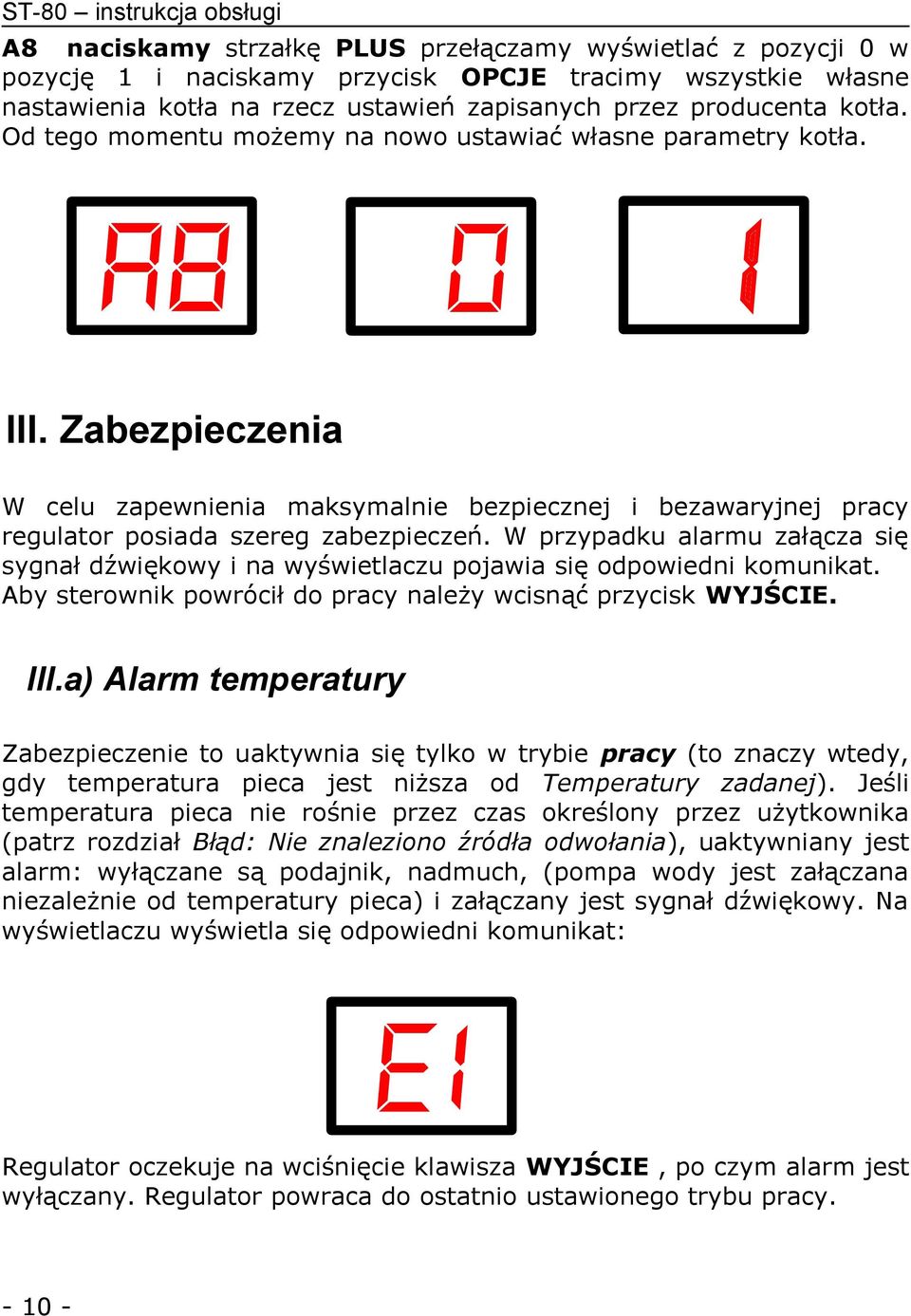 Zabezpieczenia W celu zapewnienia maksymalnie bezpiecznej i bezawaryjnej pracy regulator posiada szereg zabezpieczeń.