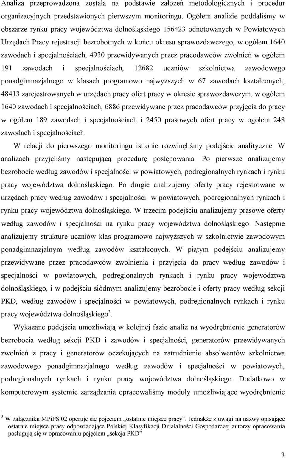 zawodach i specjalnościach, 4930 przewidywanych przez pracodawców zwolnień w ogółem 191 zawodach i specjalnościach, 12682 uczniów szkolnictwa zawodowego ponadgimnazjalnego w klasach programowo