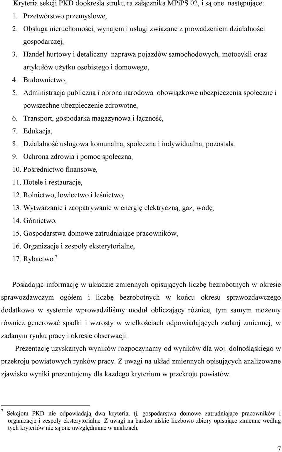 Handel hurtowy i detaliczny naprawa pojazdów samochodowych, motocykli oraz artykułów użytku osobistego i domowego, 4. Budownictwo, 5.