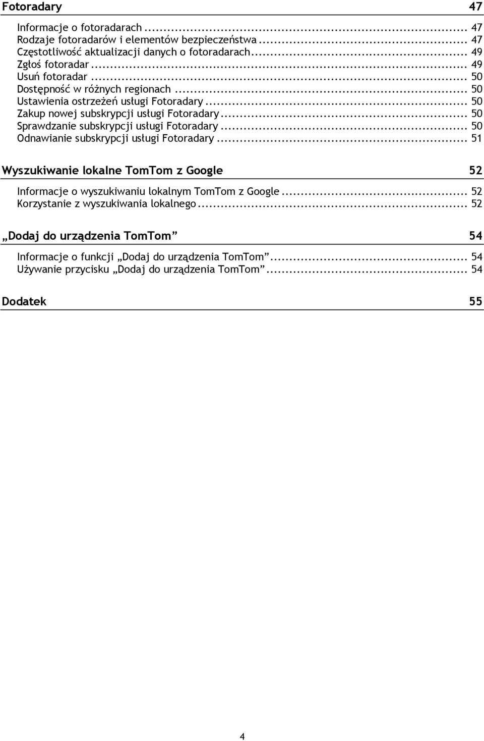 .. 50 Sprawdzanie subskrypcji usługi Fotoradary... 50 Odnawianie subskrypcji usługi Fotoradary.