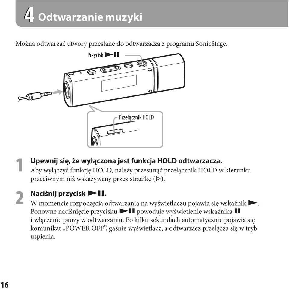 Aby wyłączyć funkcję HOLD, należy przesunąć przełącznik HOLD w kierunku przeciwnym niż wskazywany przez strzałkę ( ). przycisk.