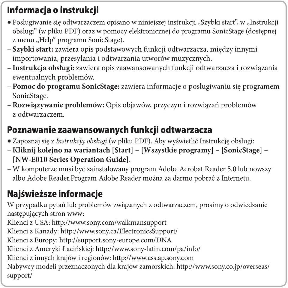 Instrukcja obsługi: zawiera opis zaawansowanych funkcji odtwarzacza i rozwiązania ewentualnych problemów. Pomoc do programu SonicStage: zawiera informacje o posługiwaniu się programem SonicStage.