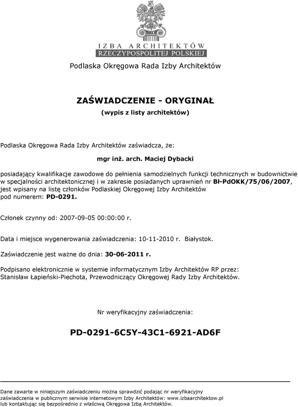 Maciej Dybacki posiadający kwalifikacje zawodowe do pełnienia samodzielnych funkcji technicznych w budownictwie w specjalności architektonicznej i w zakresie posiadanych uprawnień nr