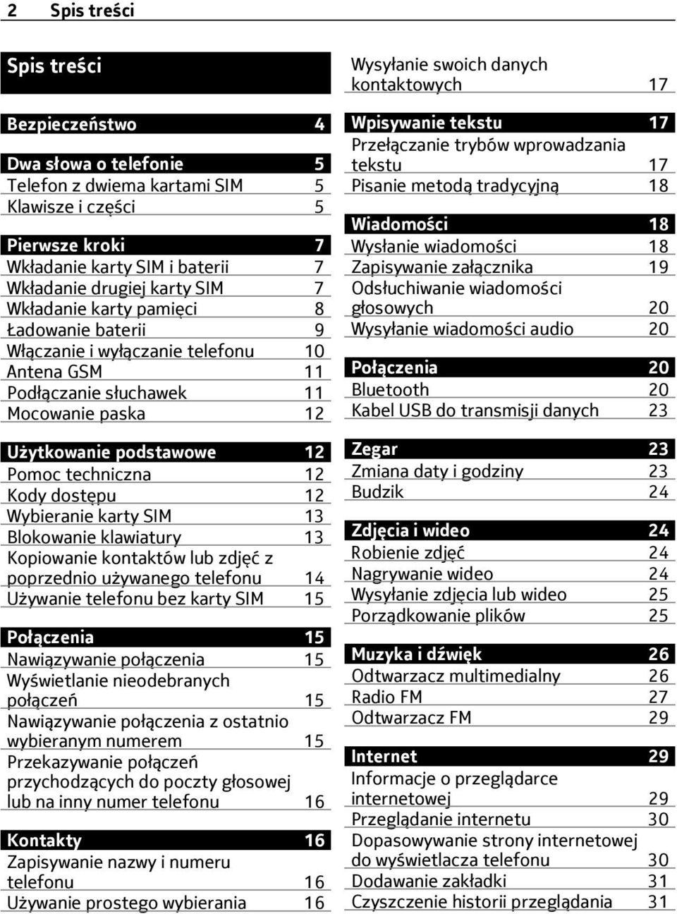 12 Wybieranie karty SIM 13 Blokowanie klawiatury 13 Kopiowanie kontaktów lub zdjęć z poprzednio używanego telefonu 14 Używanie telefonu bez karty SIM 15 Połączenia 15 Nawiązywanie połączenia 15