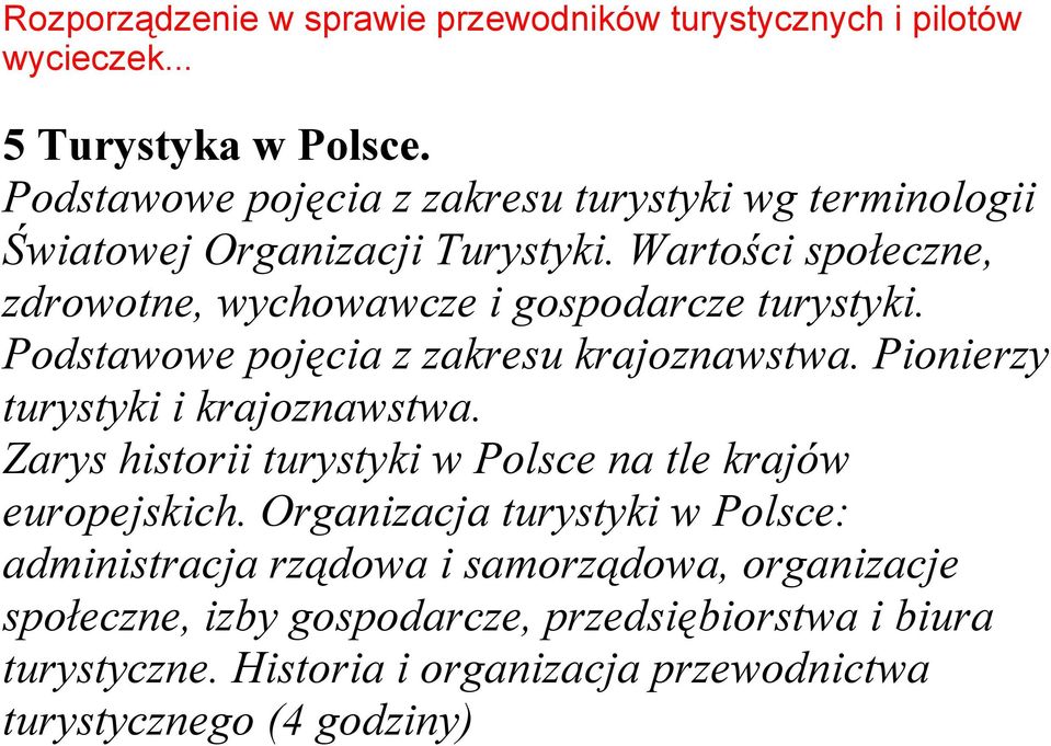 Wartości społeczne, zdrowotne, wychowawcze i gospodarcze turystyki. Podstawowe pojęcia z zakresu krajoznawstwa. Pionierzy turystyki i krajoznawstwa.