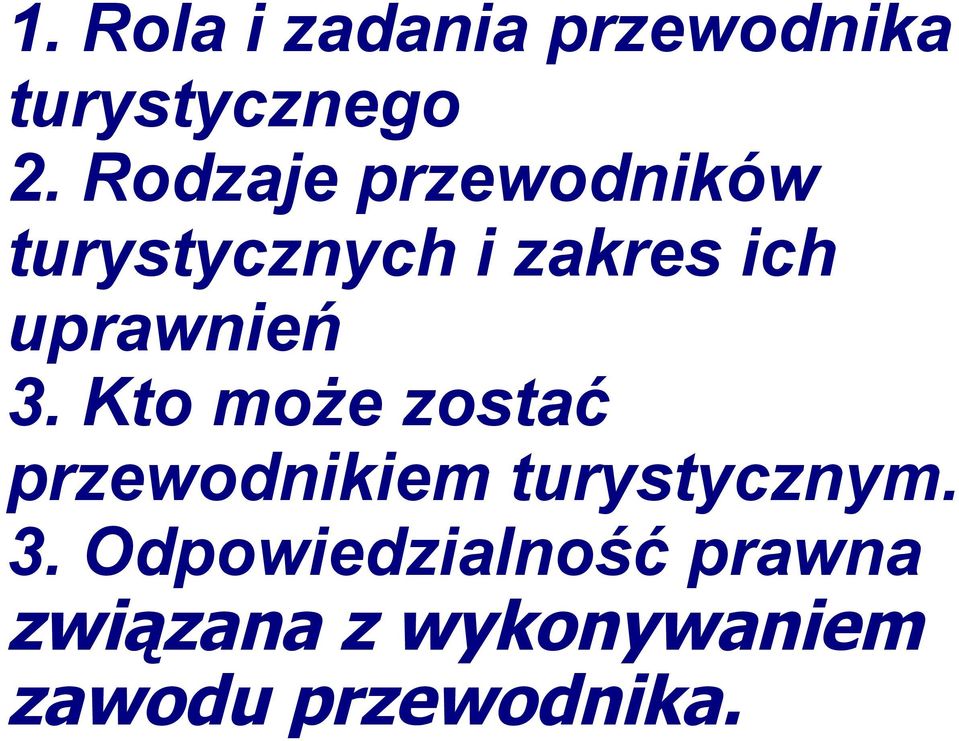 uprawnień 3. Kto może zostać przewodnikiem turystycznym.