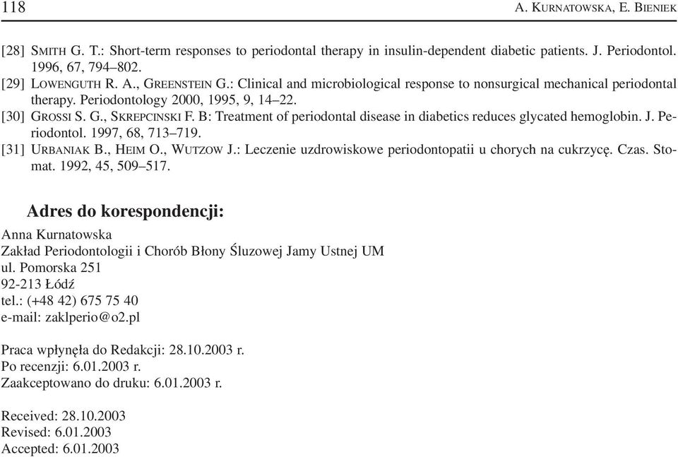 B: Treatment of periodontal disease in diabetics reduces glycated hemoglobin. J. Pe riodontol. 1997, 68, 713 719. [31] URBANIAK B., HEIM O., WUTZOW J.