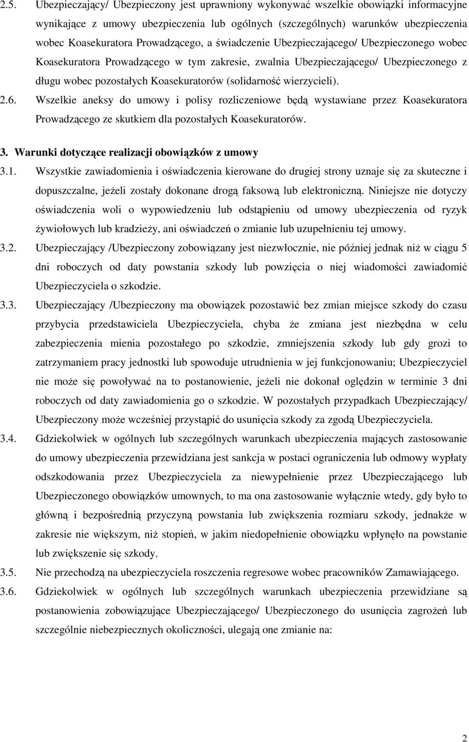 (solidarność wierzycieli). 2.6. Wszelkie aneksy do umowy i polisy rozliczeniowe będą wystawiane przez Koasekuratora Prowadzącego ze skutkiem dla pozostałych Koasekuratorów. 3.