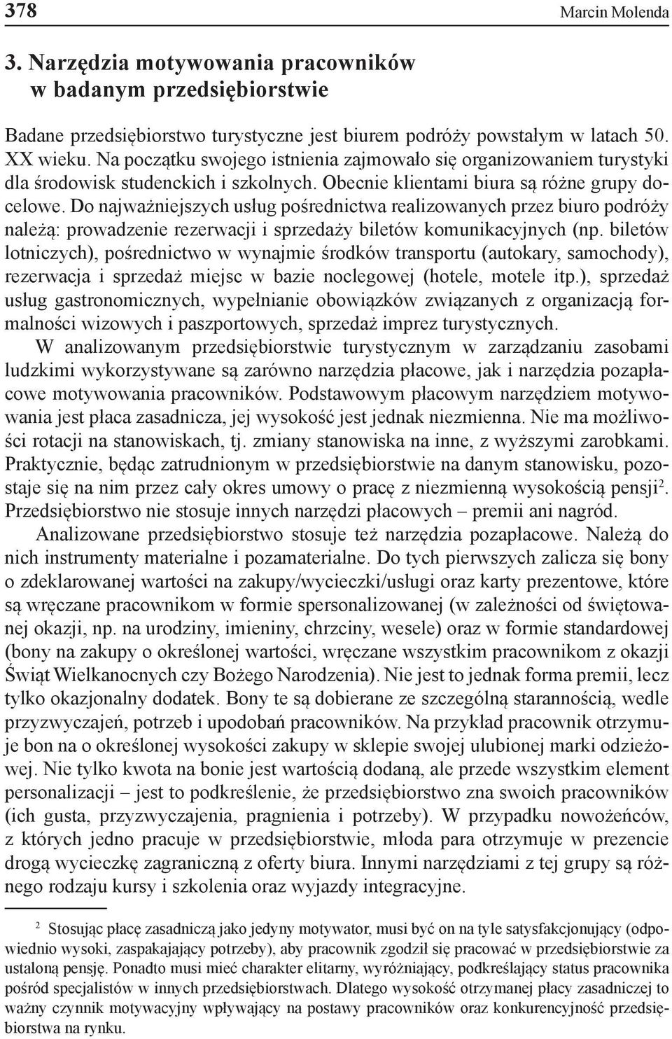 Do najważniejszych usług pośrednictwa realizowanych przez biuro podróży należą: prowadzenie rezerwacji i sprzedaży biletów komunikacyjnych (np.