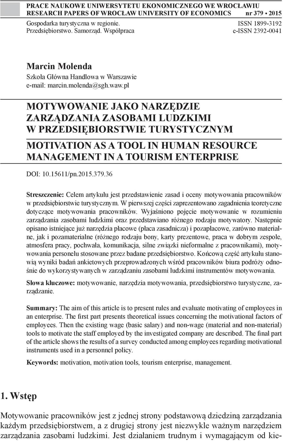 pl MOTYWOWANIE JAKO NARZĘDZIE ZARZĄDZANIA ZASOBAMI LUDZKIMI W PRZEDSIĘBIORSTWIE TURYSTYCZNYM MOTIVATION AS A TOOL IN HUMAN RESOURCE MANAGEMENT IN A TOURISM ENTERPRISE DOI: 10.15611/pn.2015.379.