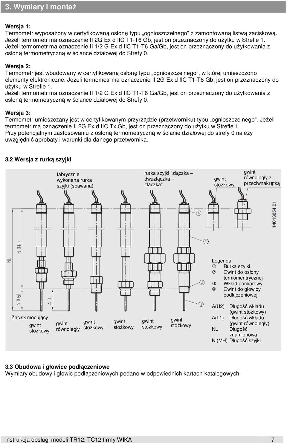 Jeżeli termometr ma oznaczenie II 1/2 G Ex d IIC T1-T6 Ga/Gb, jest on przeznaczony do użytkowania z osłoną termometryczną w ściance działowej do Strefy 0.