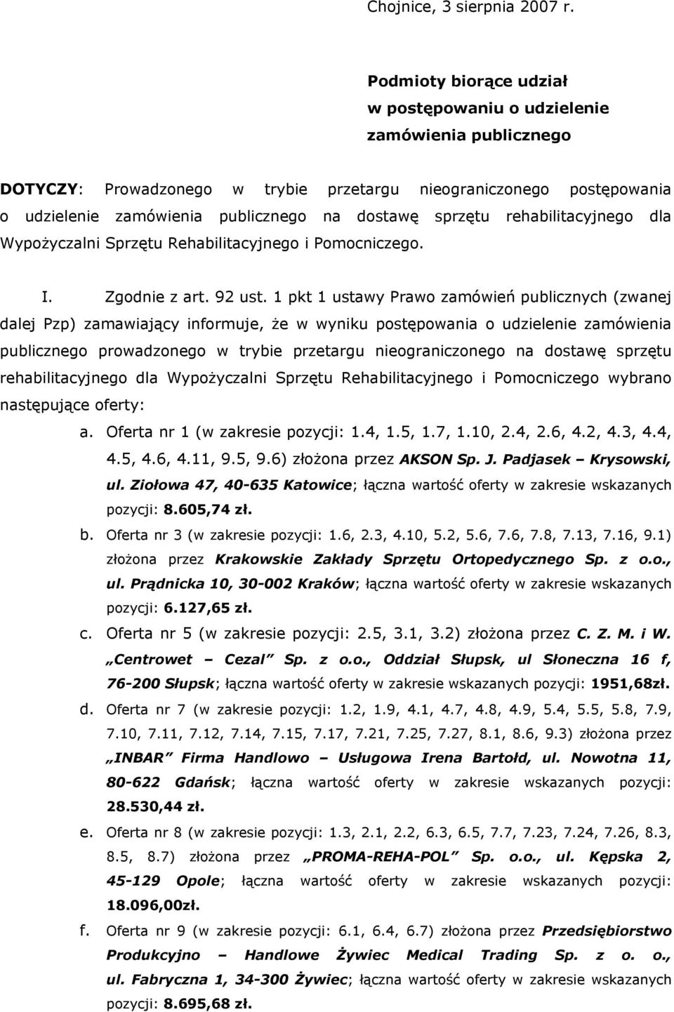 sprzętu rehabilitacyjnego dla Wypożyczalni Sprzętu Rehabilitacyjnego i Pomocniczego. I. Zgodnie z art. 92 ust.