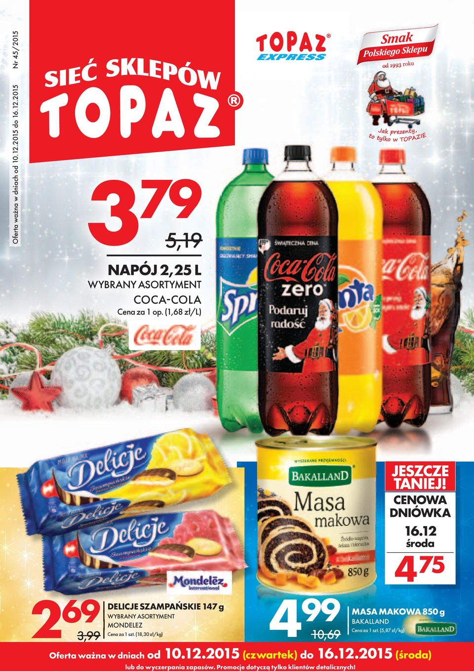 .1.015 do 16.1.015 Jak prezenty, t Jak prezenty, ZIE too ttyylko w TOPAZ lko w TOPA IE 3 79 5,19 NAPÓJ,5 L COCA-COLA