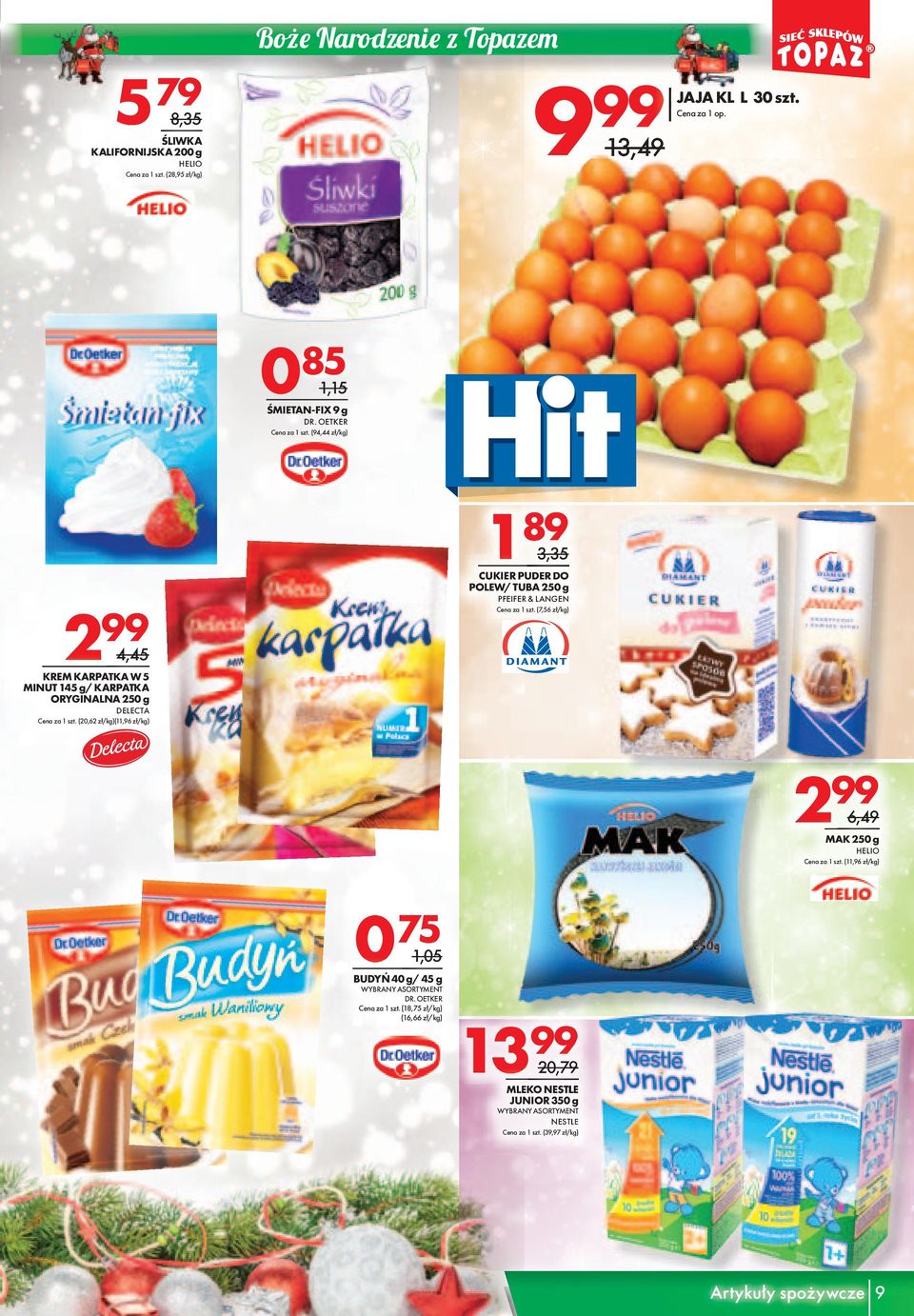 OETKER (94,44 zł/kg) 4,45 KREM KARPATKA W 5 MINUT 145 g/ KARPATKA ORYGINALNA 50 g DELECTA (0,6 zł/kg)(11,96 zł/kg) 1 89
