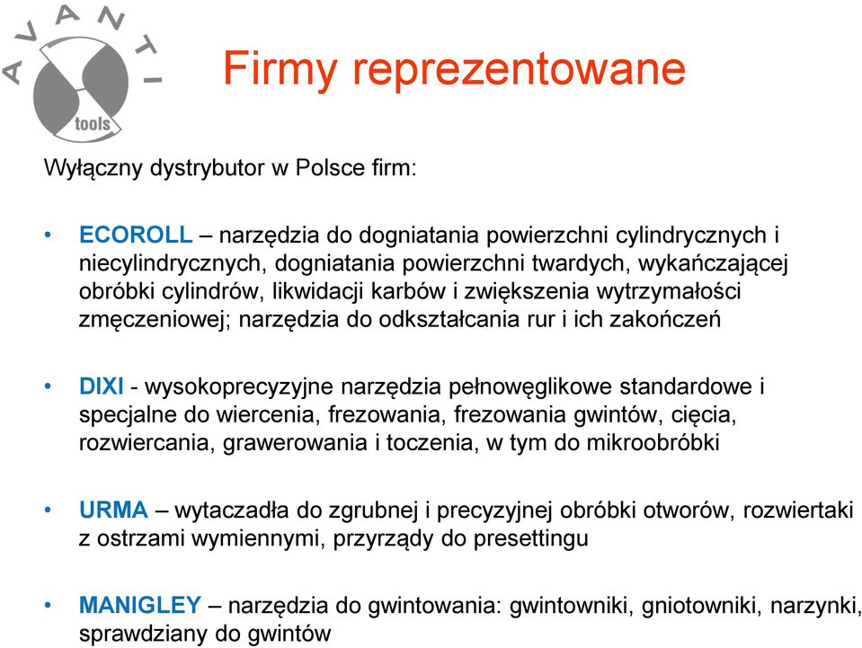 pełnowęglikowe standardowe i specjalne do wiercenia, frezowania, frezowania gwintów, cięcia, rozwiercania, grawerowania i toczenia, w tym do mikroobróbki URMA wytaczadła do