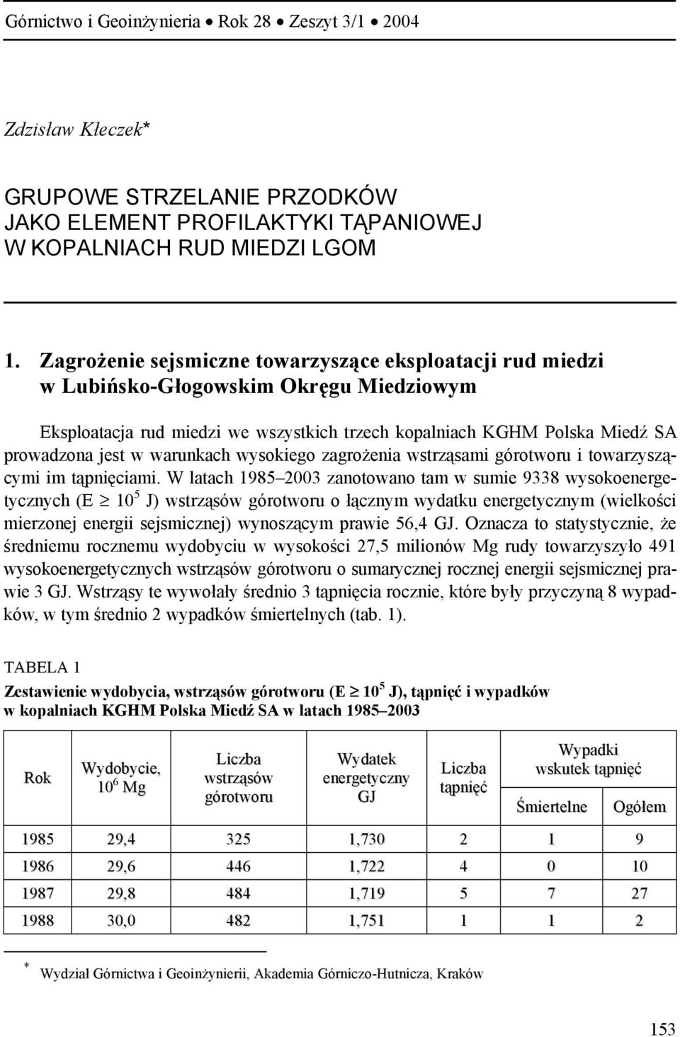 warunkach wysokiego zagrożenia wstrząsami górotworu i towarzyszącymi im tąpnięciami.