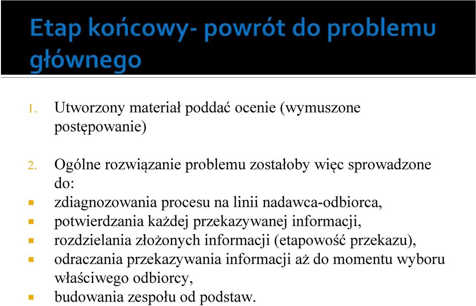 nadawca-odbiorca, potwierdzania każdej przekazywanej informacji, rozdzielania złożonych