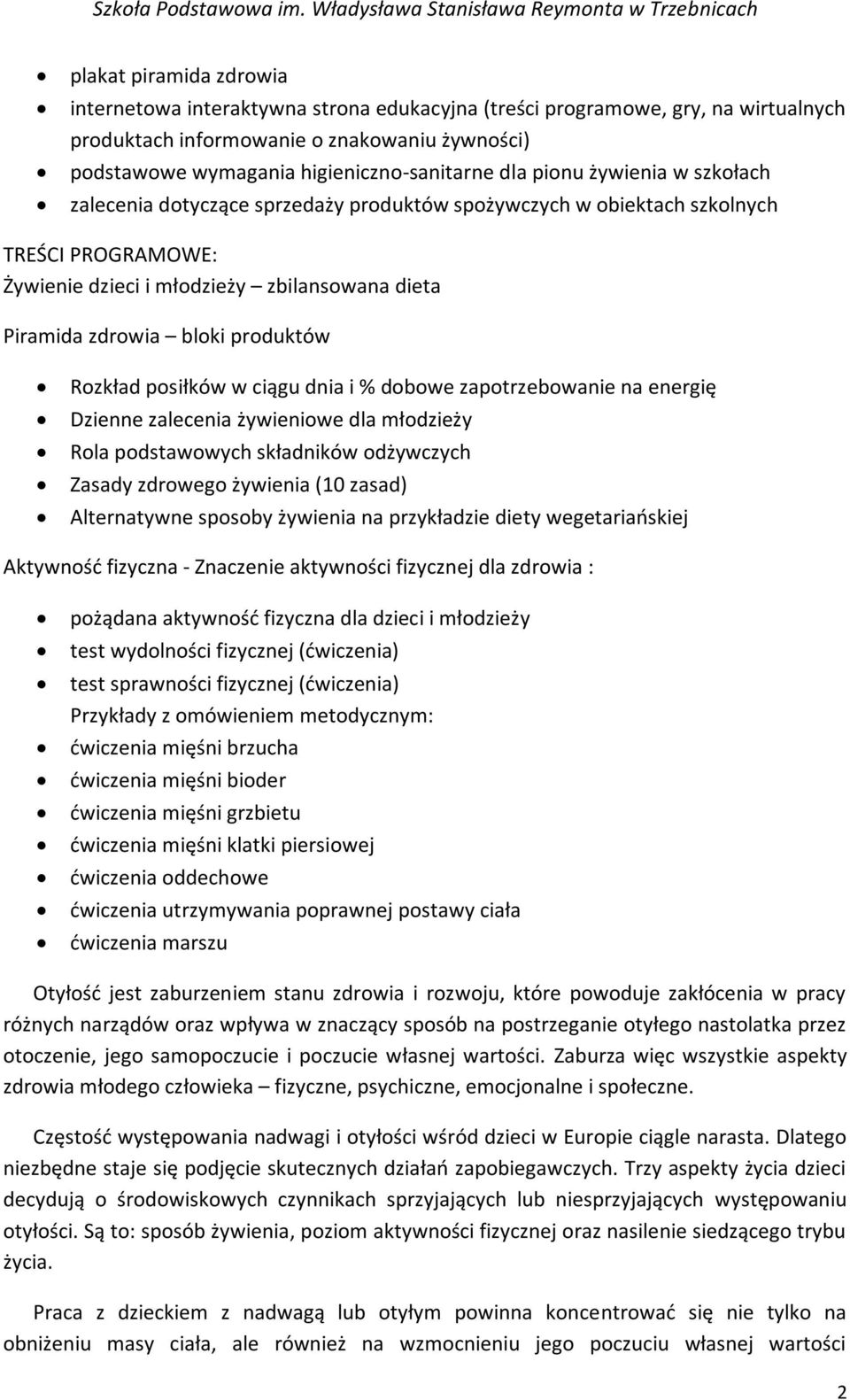 produktów Rozkład posiłków w ciągu dnia i % dobowe zapotrzebowanie na energię Dzienne zalecenia żywieniowe dla młodzieży Rola podstawowych składników odżywczych Zasady zdrowego żywienia (10 zasad)